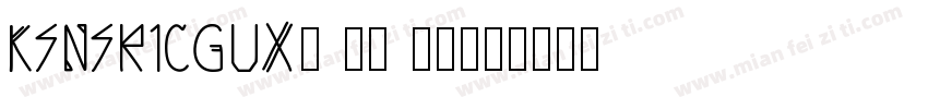 KSNSRICGUX0 22 00字体转换